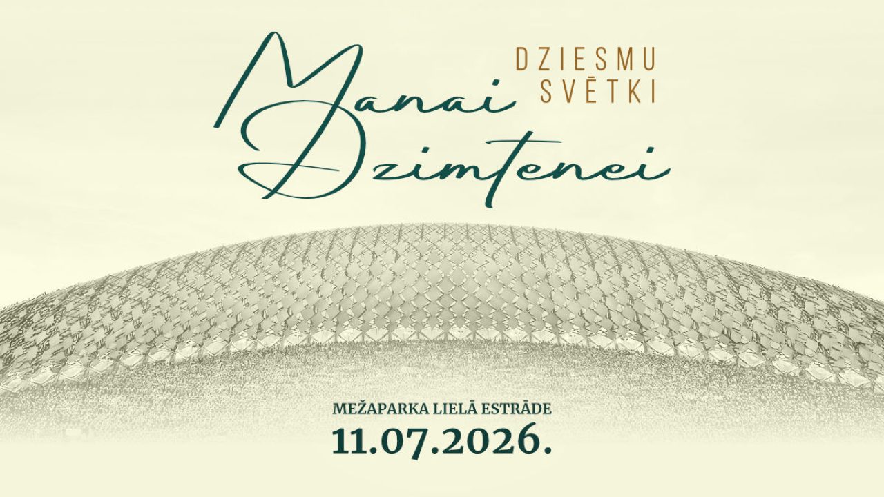 Dziesmu svētki - Manai Dzimtenei - 2026. gada 11. jūlijā Mežparka lielajā estrādē Sidraba Birzs